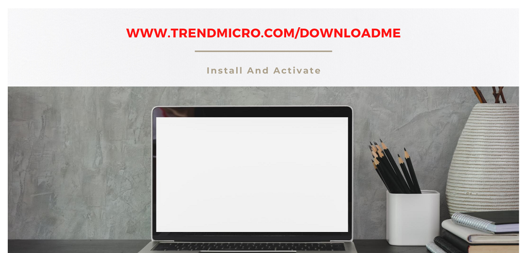 www.trendmicro.com/downloadme - Download and Activate Trend Micro