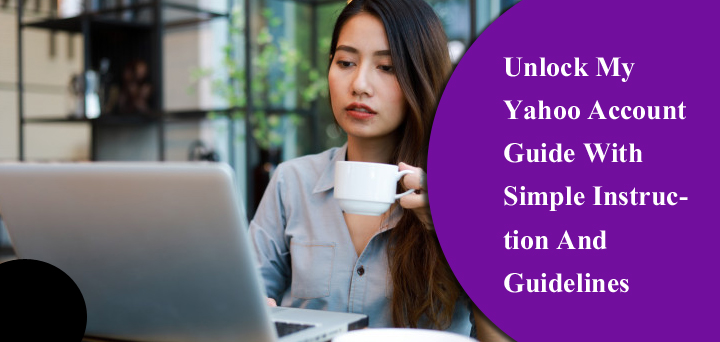 How Do I Unlock My Yahoo Account Without Any Data Loss? 