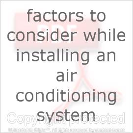 Factors to consider while installing an air conditioning system