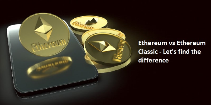 Ethereum vs Ethereum Classic- Let's find the difference
