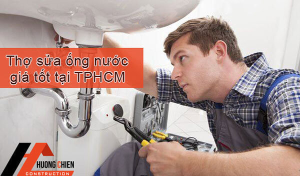Thợ sửa ống nước giá tốt tại TPHCM - Công Ty Sửa Nhà Hương Chiến