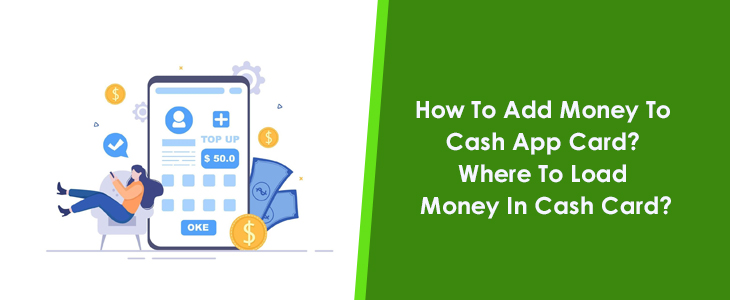 How To Add Money To Cash App Card? Loading Money In Cash App Card