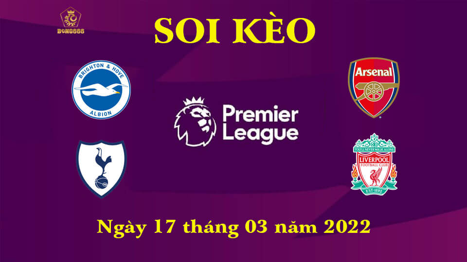 Soi Kèo Ngoại Hạng Anh 17/3 - Siêu kinh điển Arsenal vs Liverpool