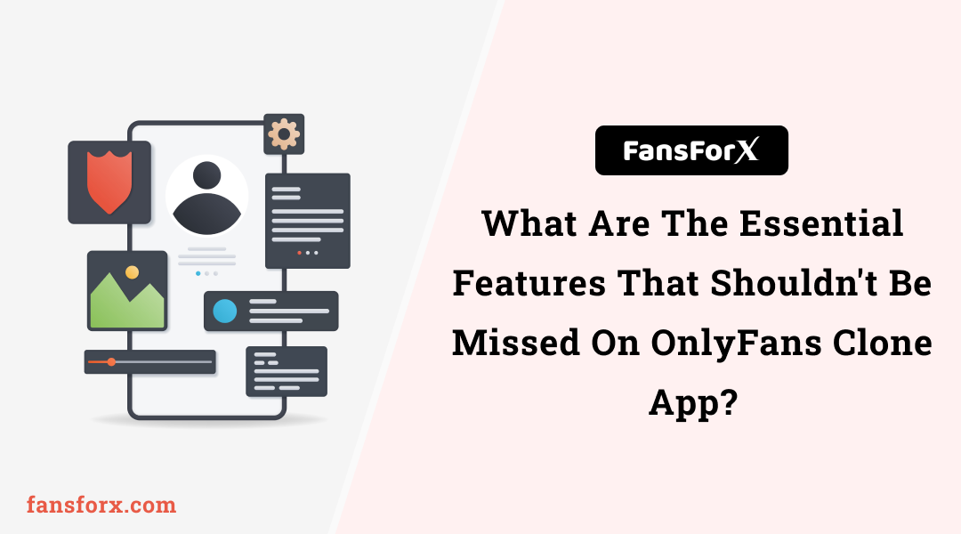 What Are The Main Features That Shouldn't Be Missed On OnlyFans Clone?