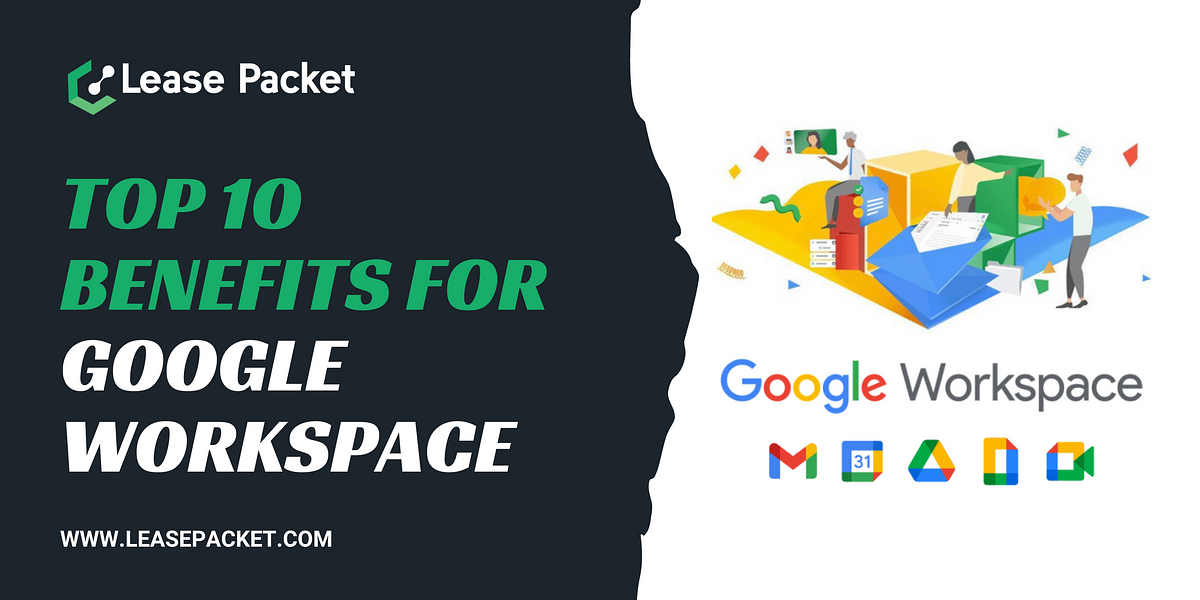 Top 10 Benefits for Google Workspace | by Lease Packet Datacenter OPC PVT. LTD. | Medium
