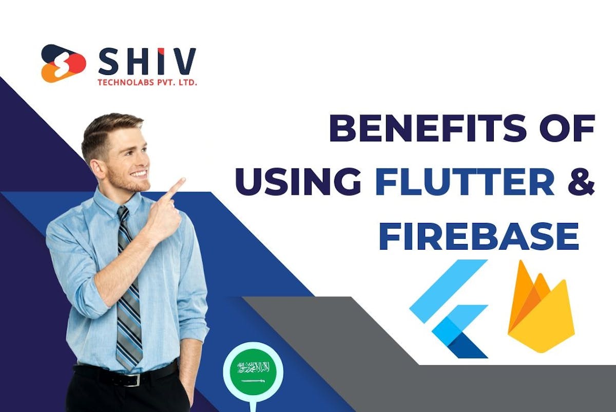 Key Benefits of Using Flutter and Firebase for Saudi Arabian Startups