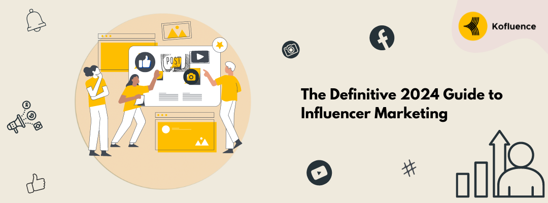 The Definitive 2024 Guide To Influencer Marketing