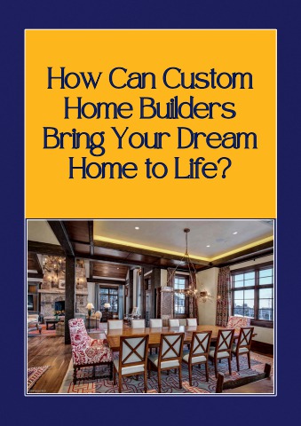 How Can Custom Home Builders Bring Your Dream Home to Life