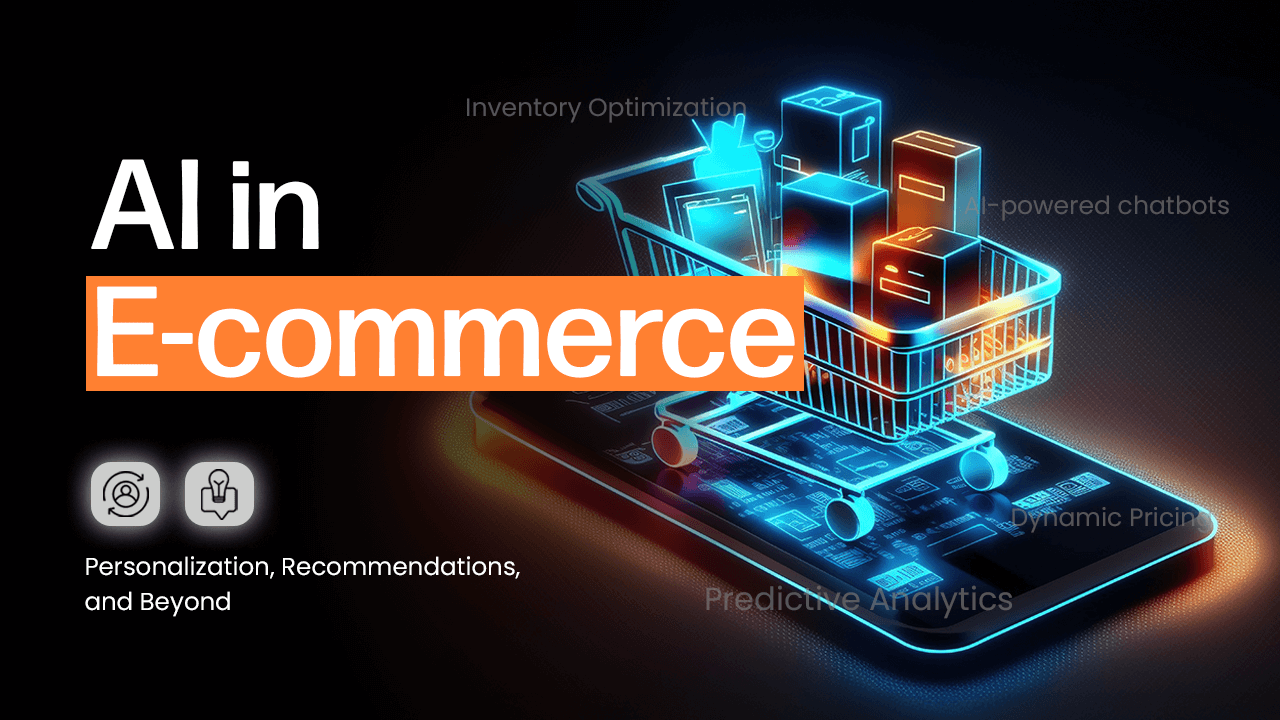 AI in E-commerce: Enhancing Personalization & Recommendations