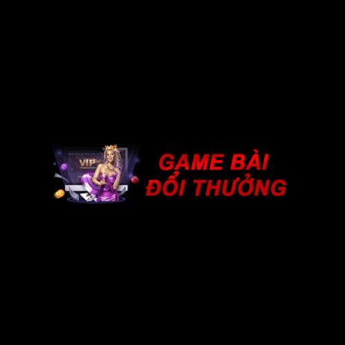 GAME BÀI ĐỔI THƯỞNG Profile Picture